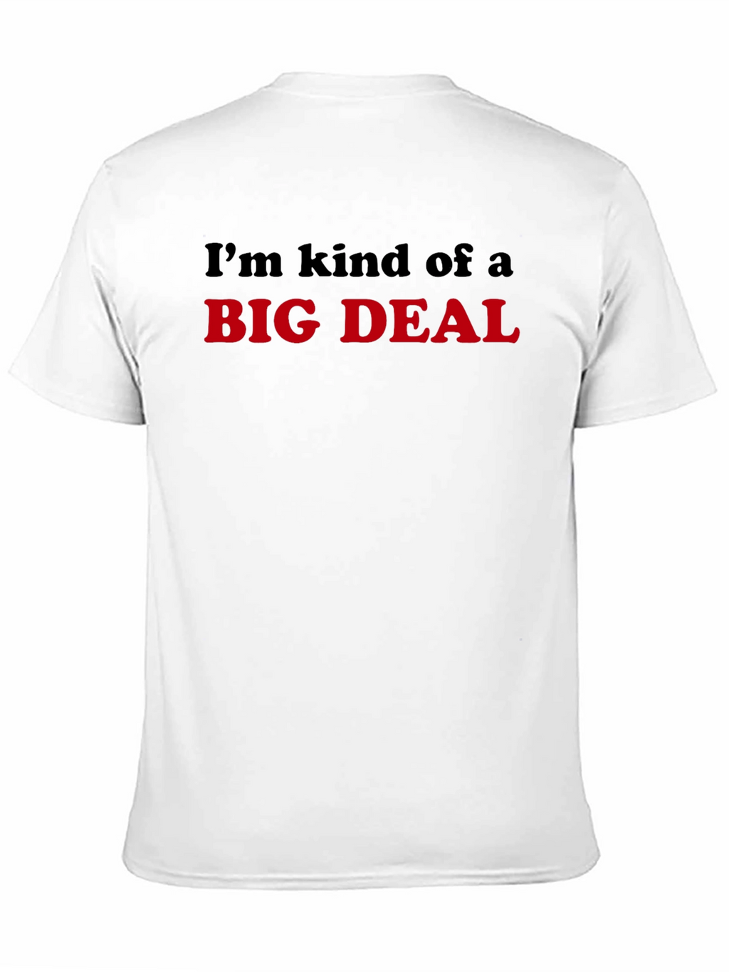 Im Kind of a Big Deal T-Shirt - Black
