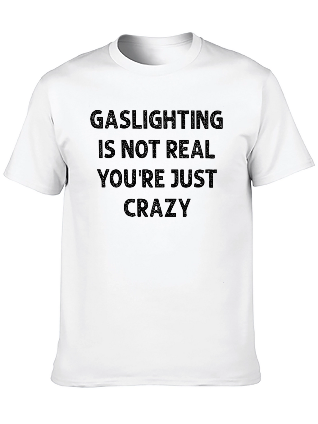Gaslighting Graphic Tee - Humor Statement T-Shirt