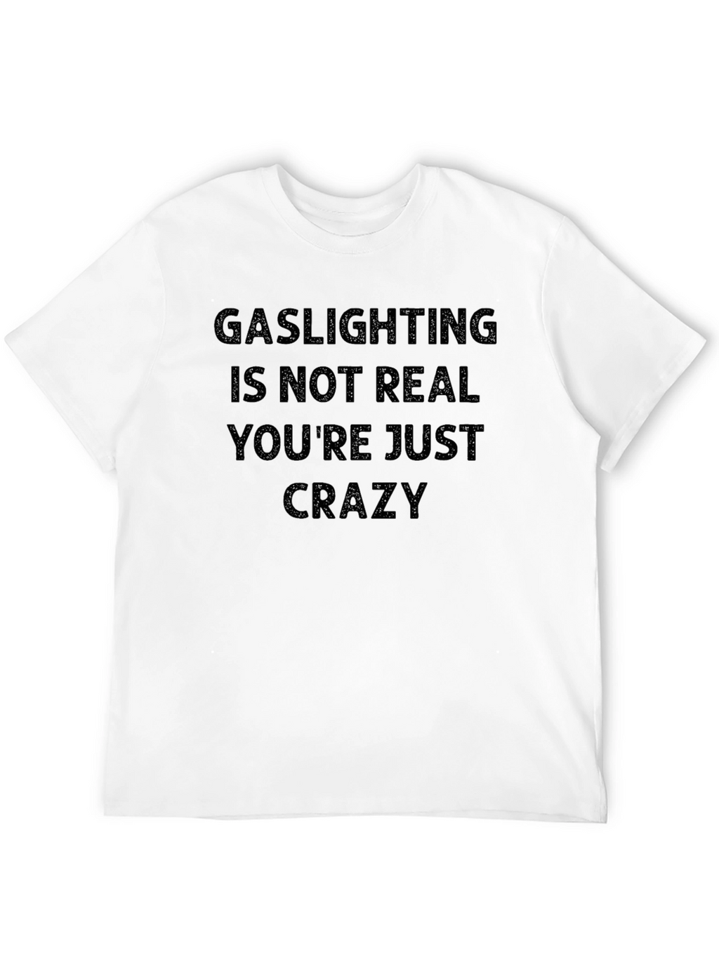 Gaslighting Graphic Tee - Humor Statement T-Shirt