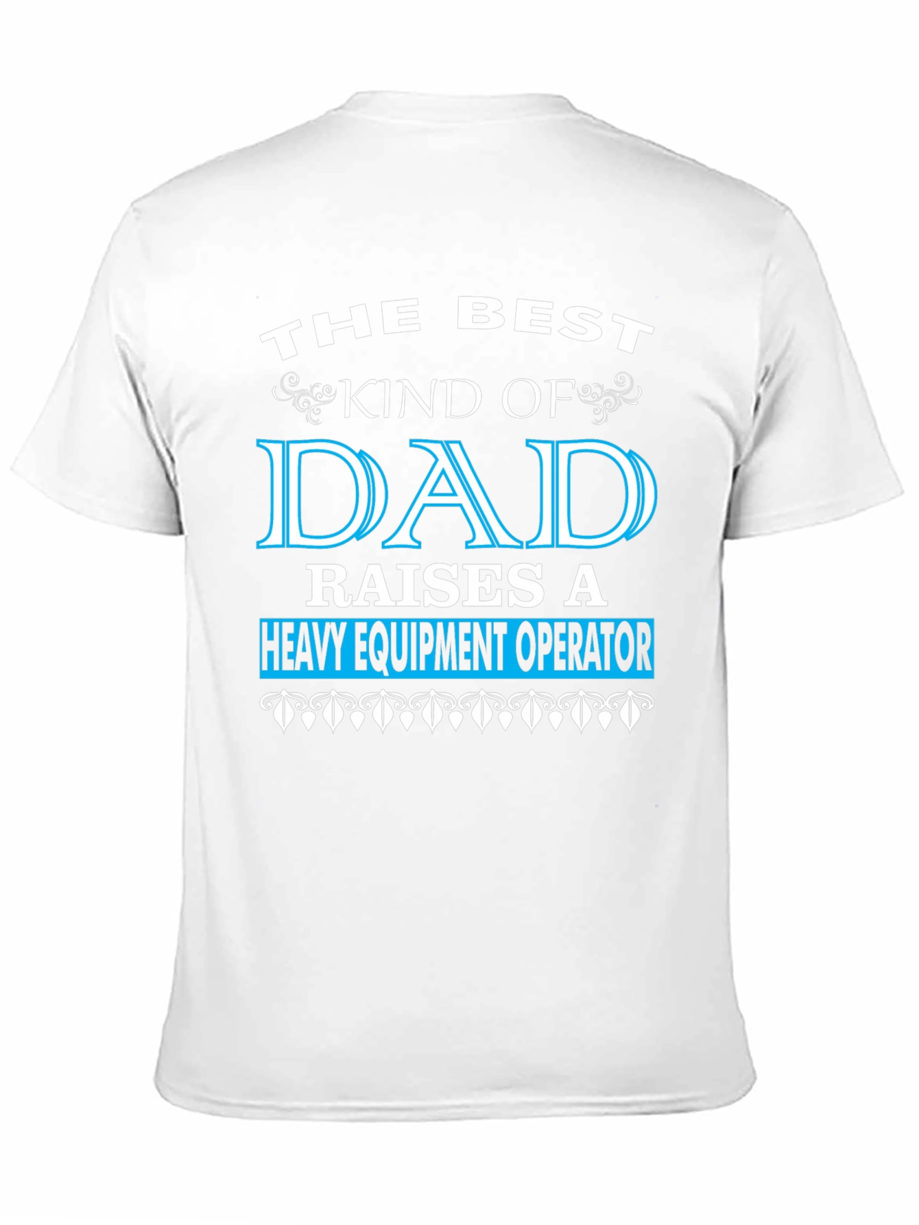 Best Dad Heavy Equipment Operator T-Shirt