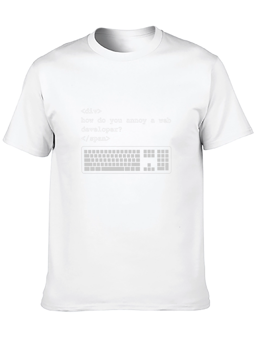 Annoy a Web Developer T-Shirt