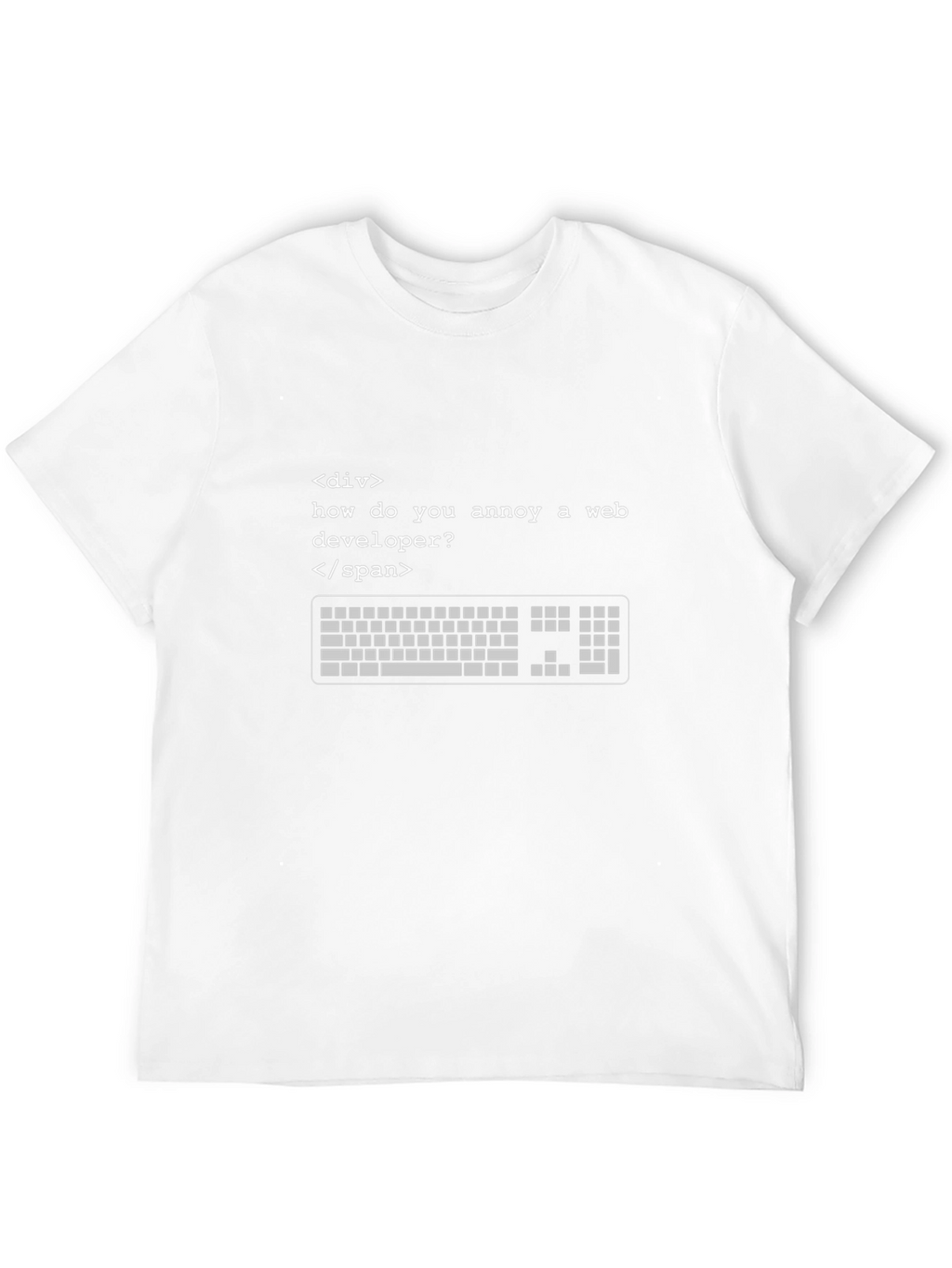 Annoy a Web Developer T-Shirt