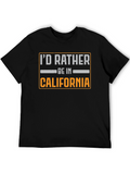 Id Rather Be In California T-Shirt
