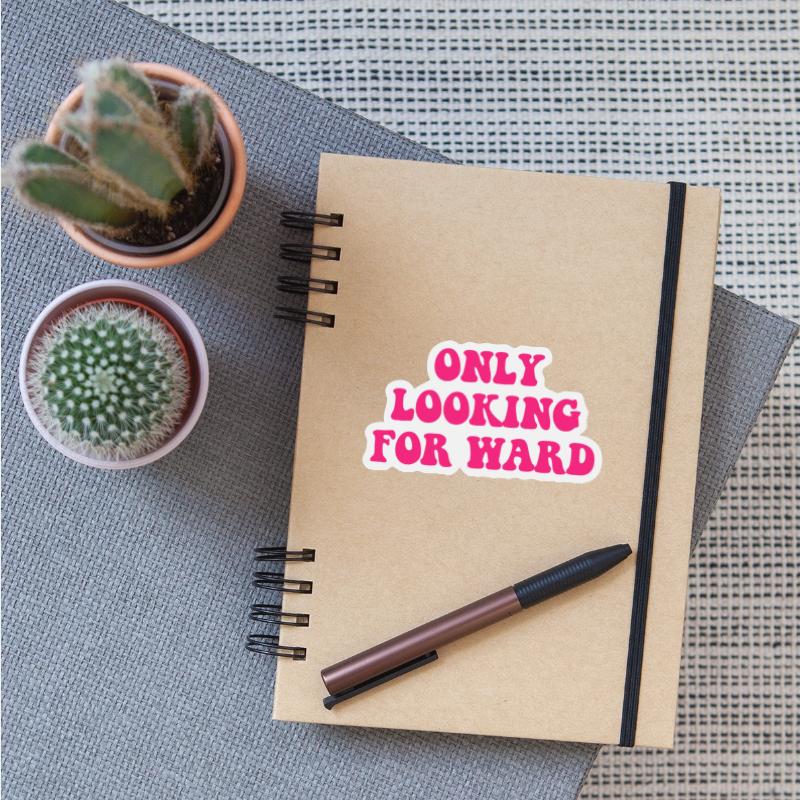 Only Looking For Ward Quote