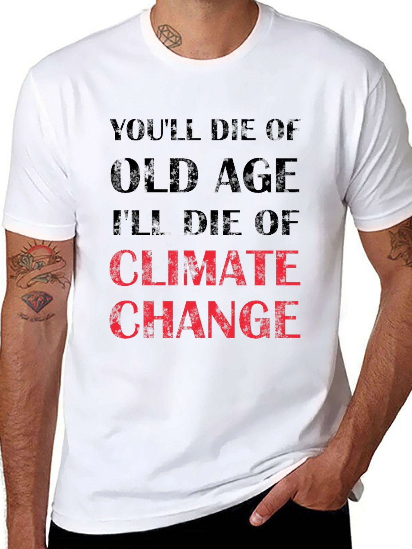 Climate Change T-Shirt - Youll Die of Old Age