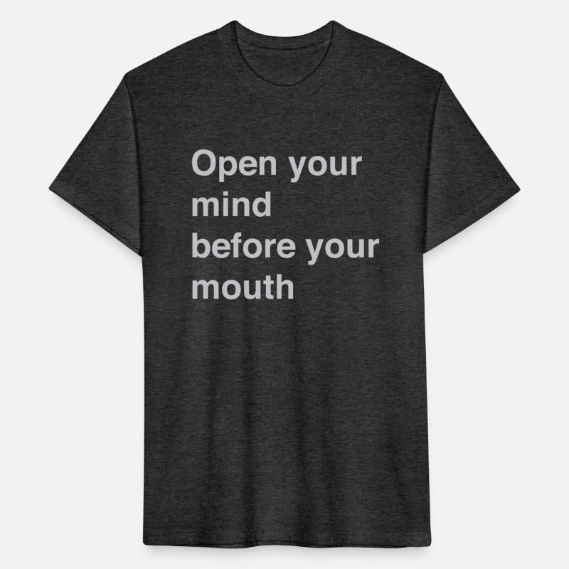 Open your mind before your mouth