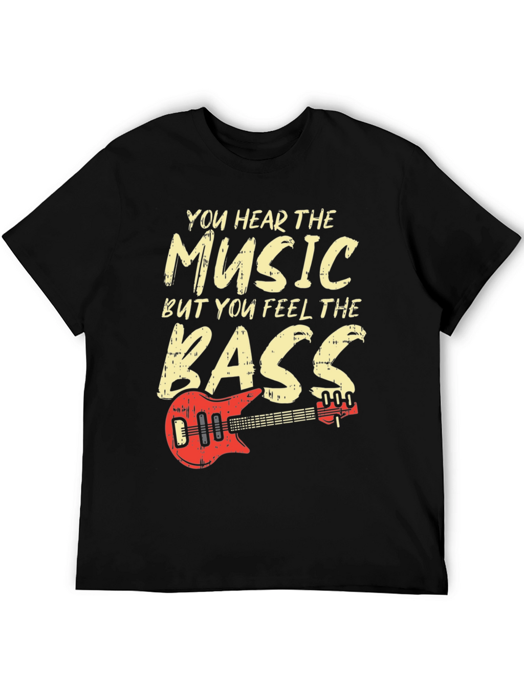 You Hear the Music Feel the Bass T-Shirt