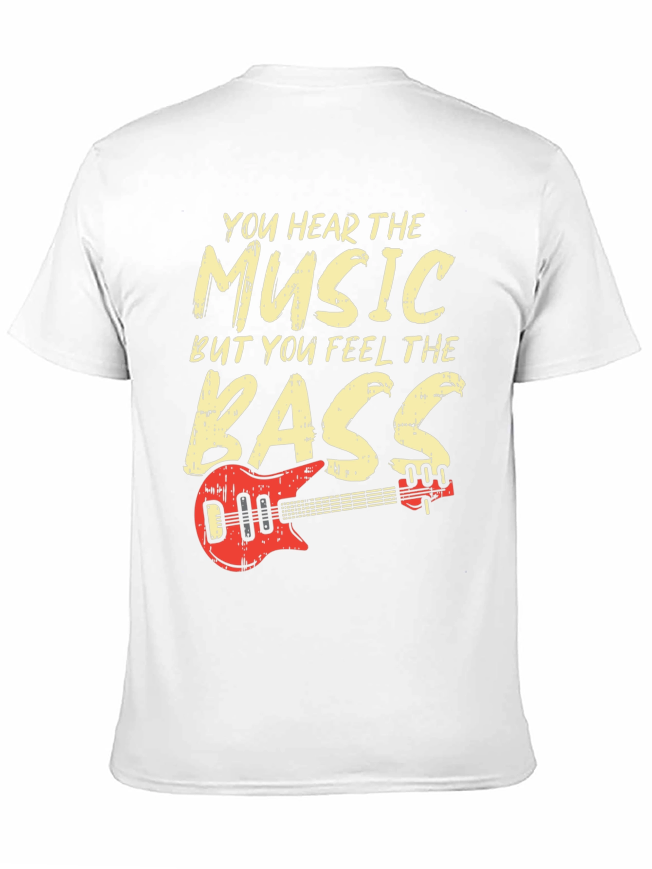 You Hear the Music Feel the Bass T-Shirt