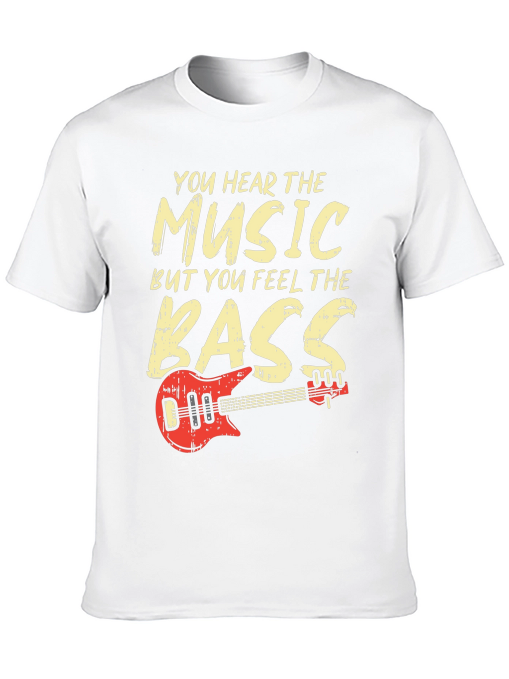 You Hear the Music Feel the Bass T-Shirt