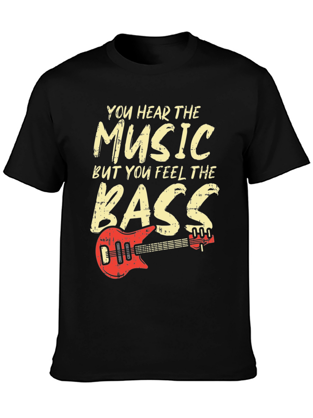 You Hear the Music Feel the Bass T-Shirt
