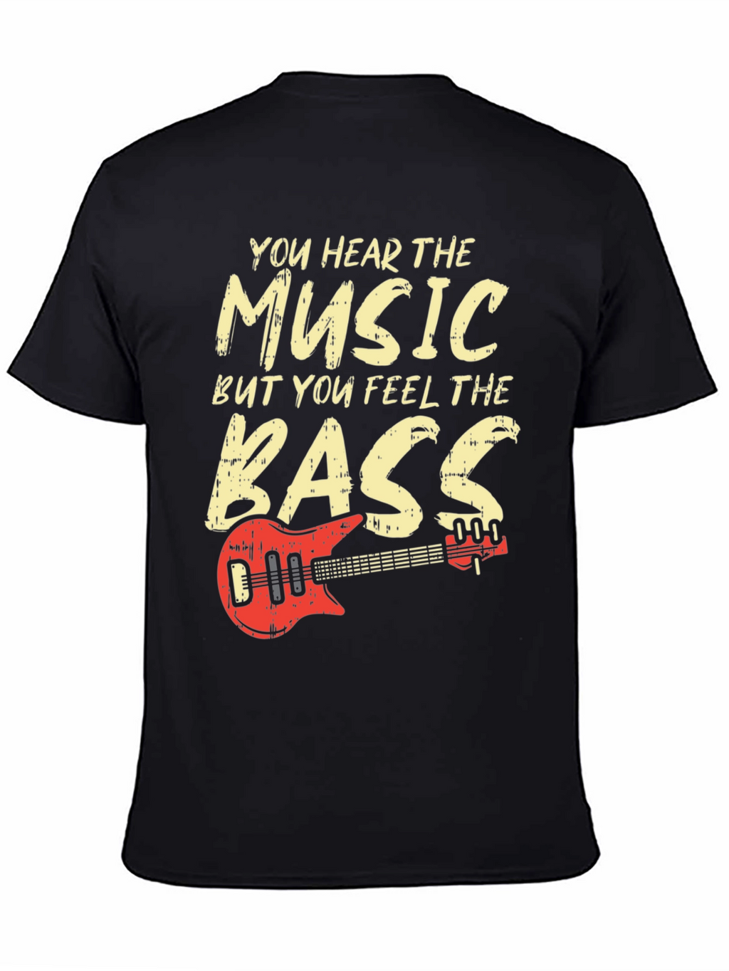 You Hear the Music Feel the Bass T-Shirt
