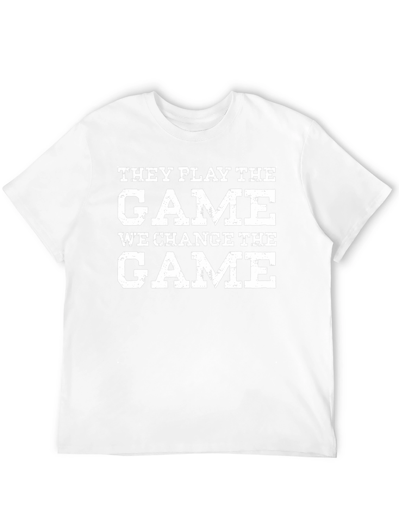 They Play The Game T-Shirt