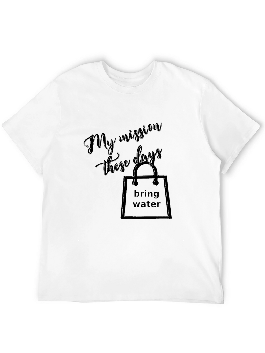 My Mission T-Shirt: Bring Water Black Tee