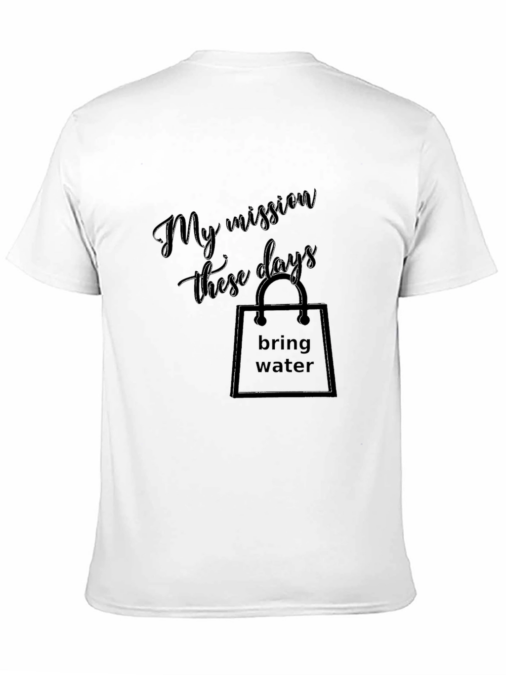 My Mission T-Shirt: Bring Water Black Tee