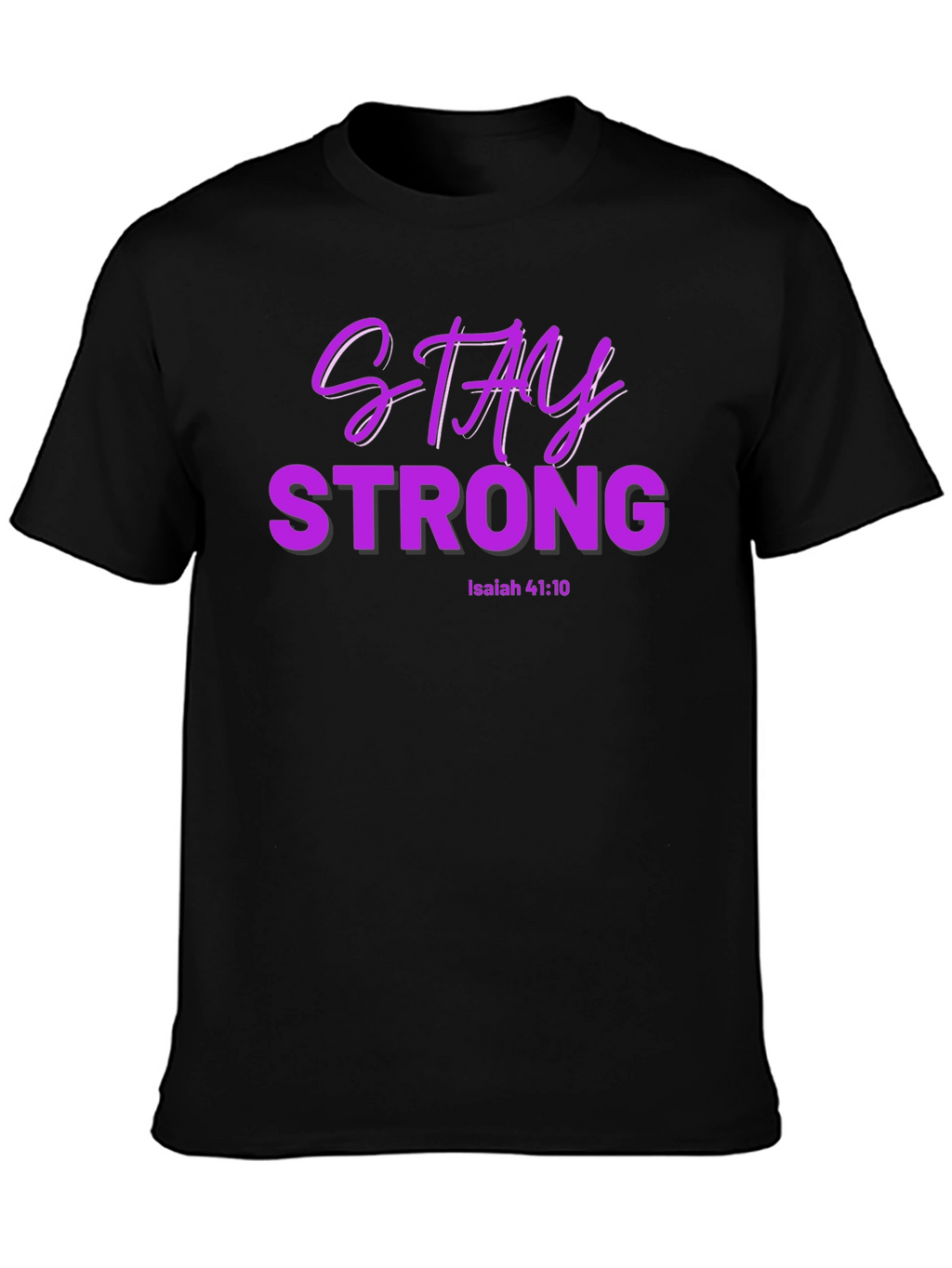 Stay Strong Isaiah 41:10 T-Shirt