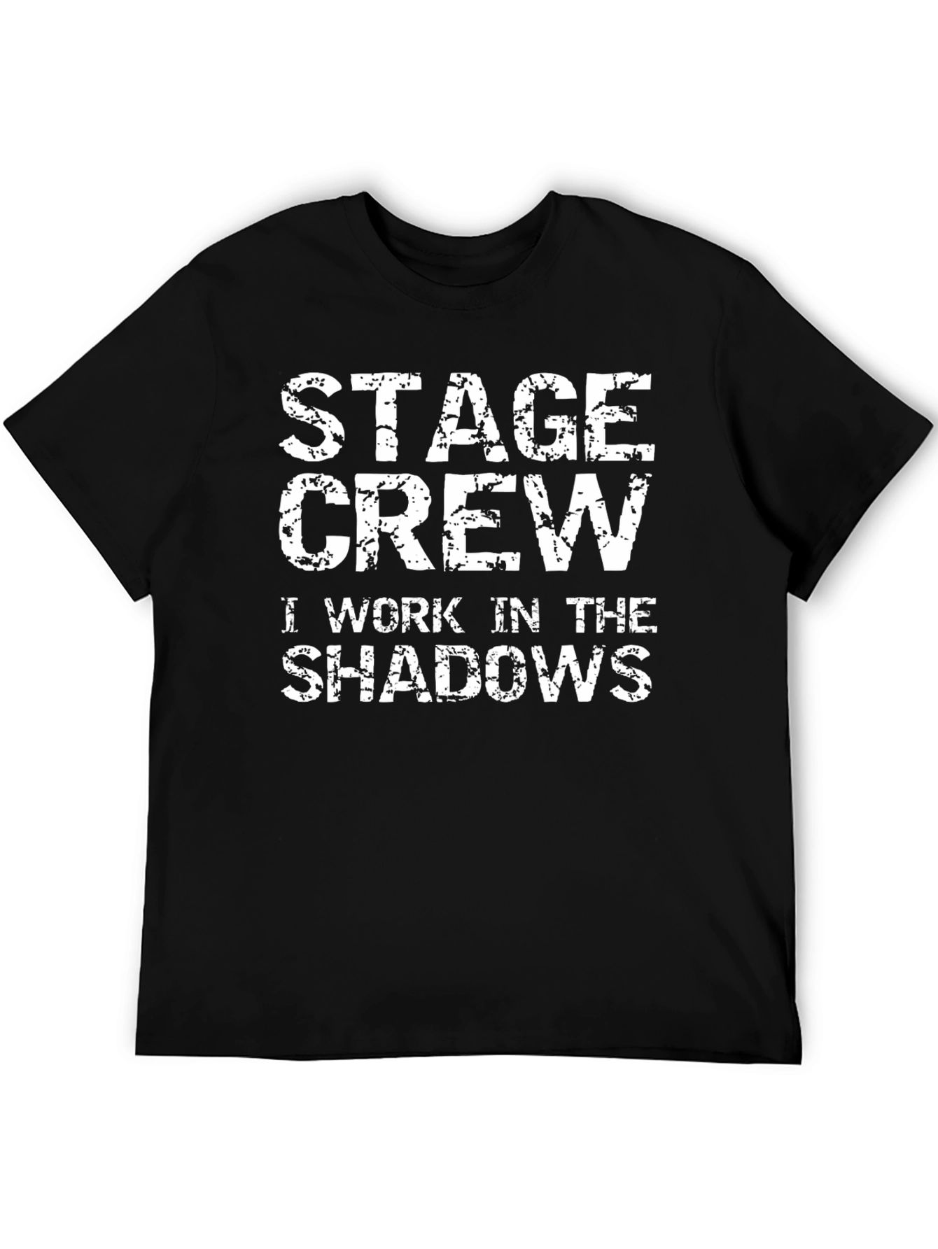 Stage Crew T-Shirt - I Work In The Shadows