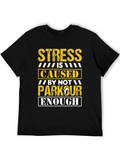 Stress is Caused by Not Parkour Enough Graphic Tee