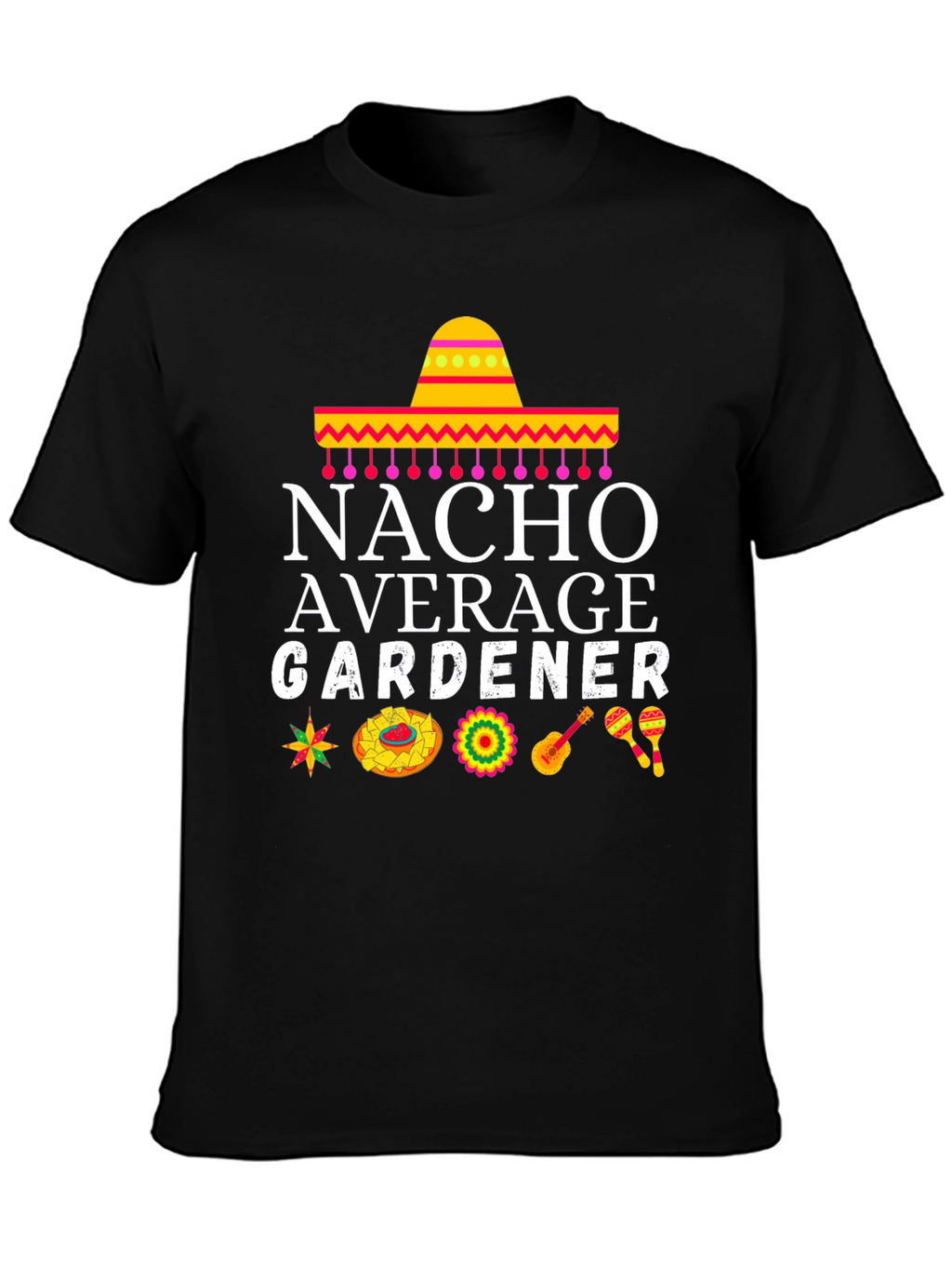 Nacho Average Gardener Graphic T-Shirt