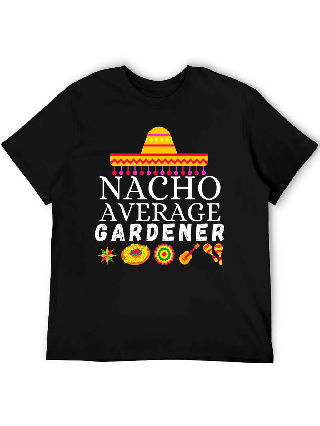 Nacho Average Gardener Graphic T-Shirt