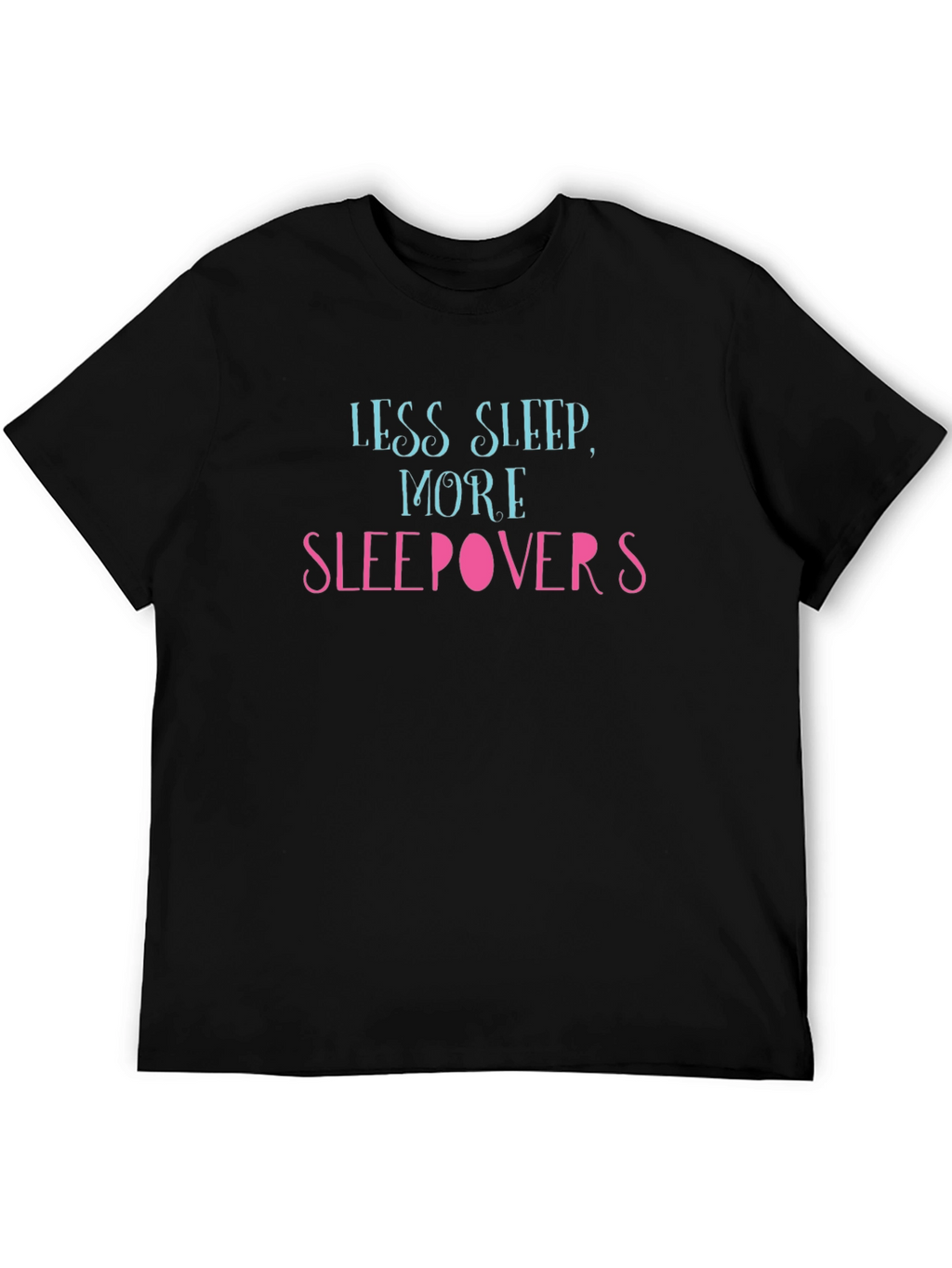 Less Sleep More Sleepovers Black T-Shirt