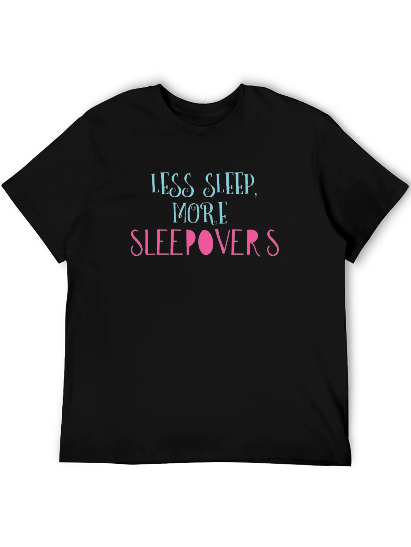 Less Sleep More Sleepovers Black T-Shirt