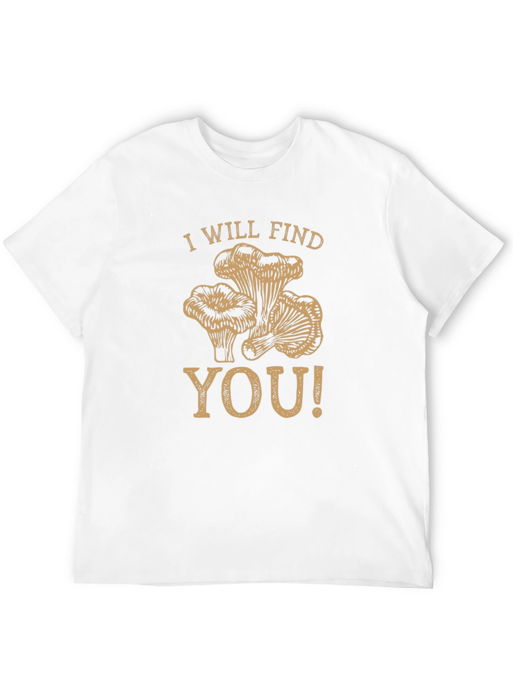 I Will Find You Mushroom Graphic T-Shirt