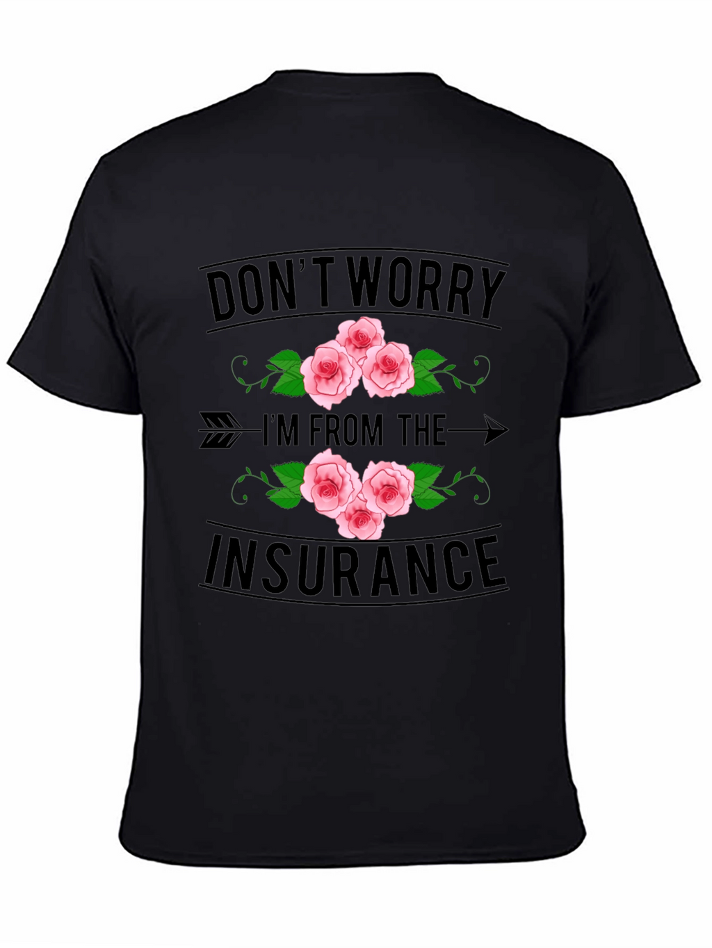 Dont Worry Im From the Insurance T-Shirt