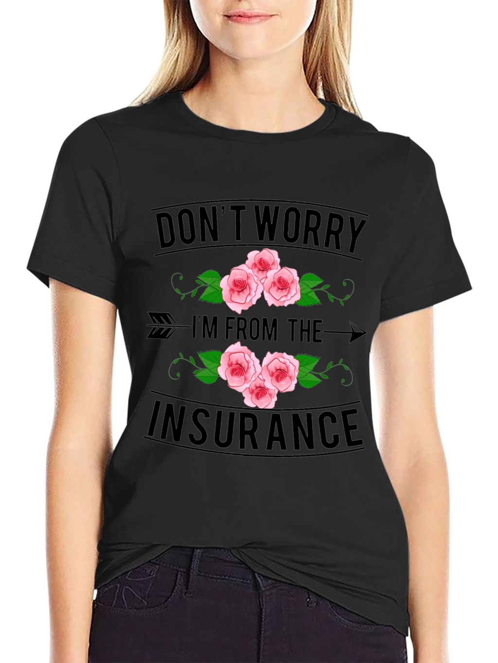 Dont Worry Im From the Insurance T-Shirt