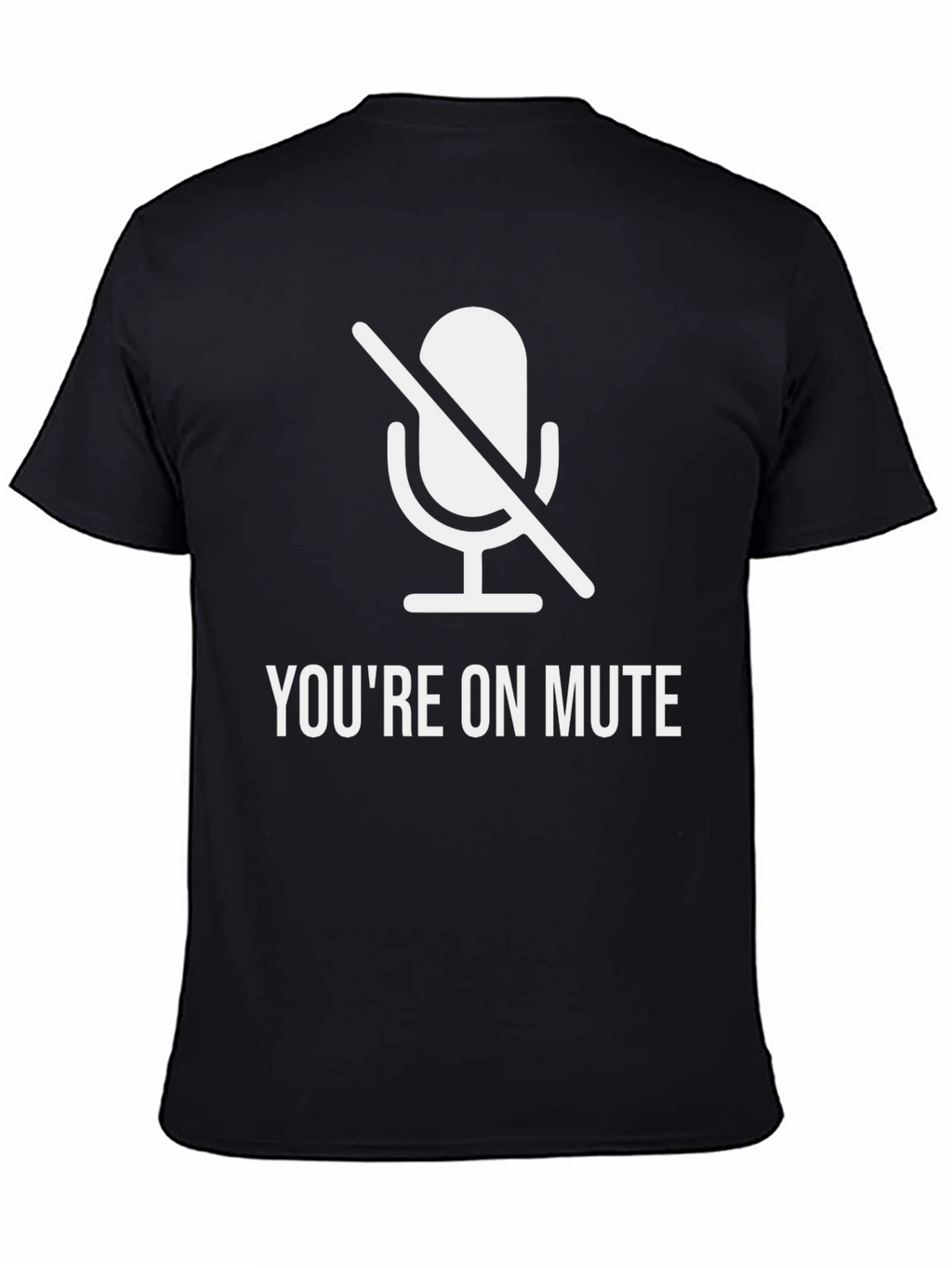 Youre On Mute Funny T-Shirt