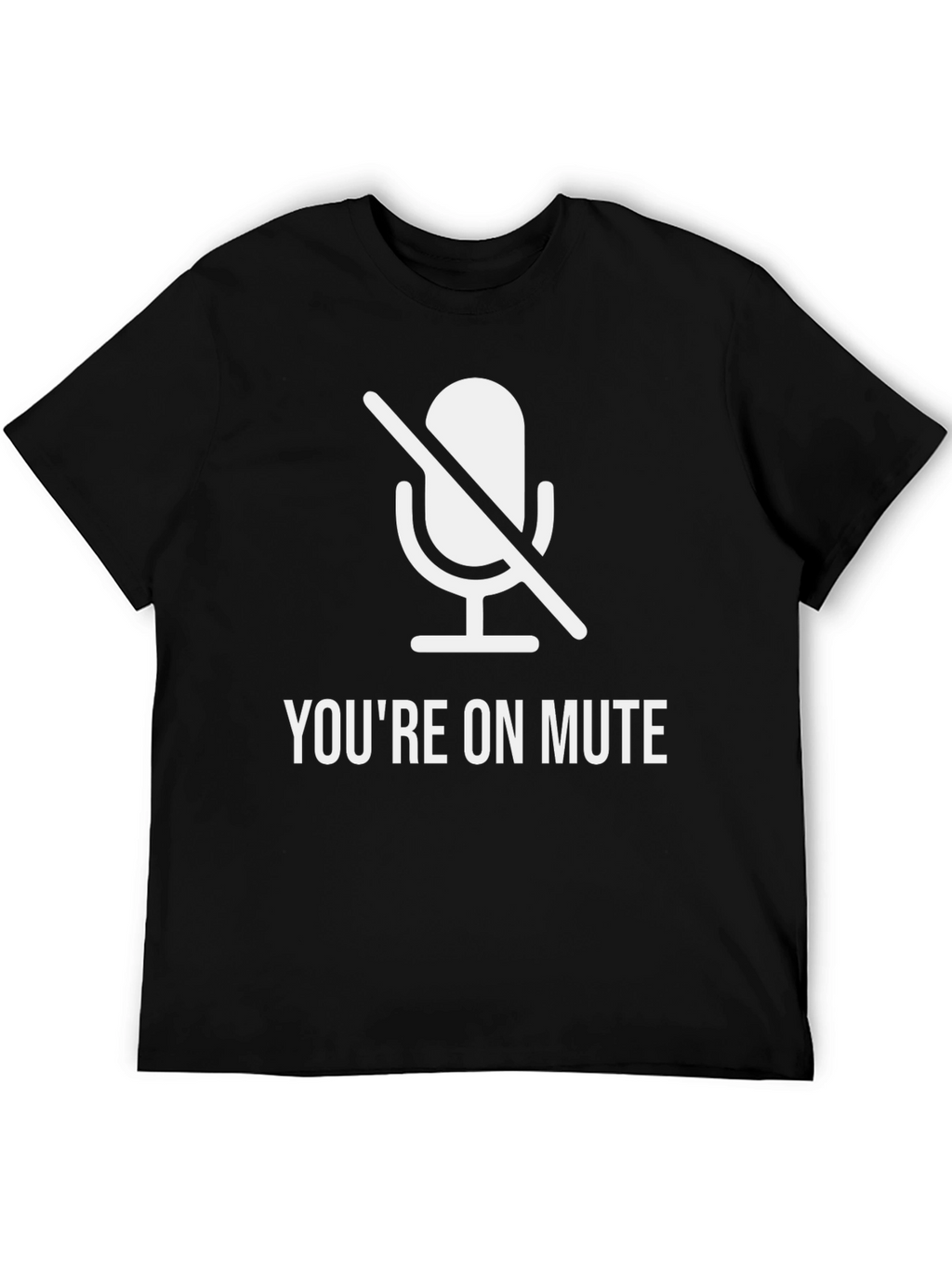 Youre On Mute Funny T-Shirt