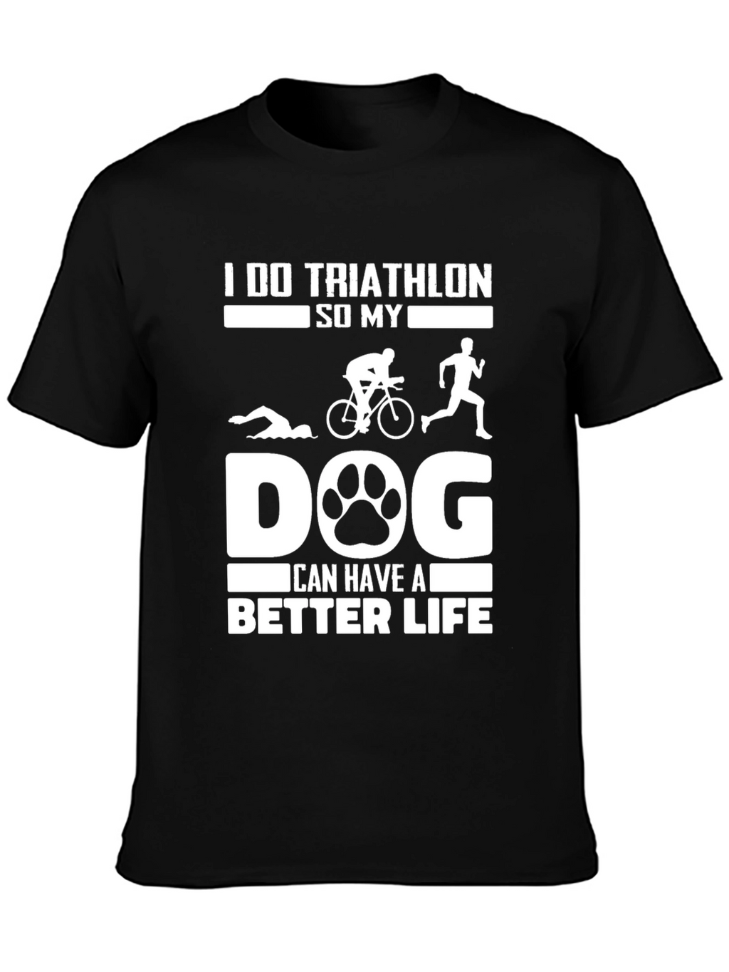 Triathlon Dog Lover T-Shirt: Better Life