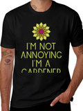 Im Not Annoying Im A Gardener Black T-Shirt