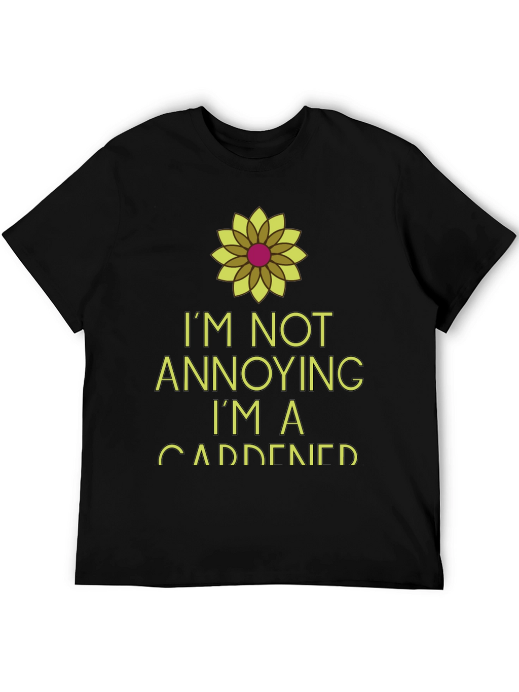 Im Not Annoying Im A Gardener Black T-Shirt