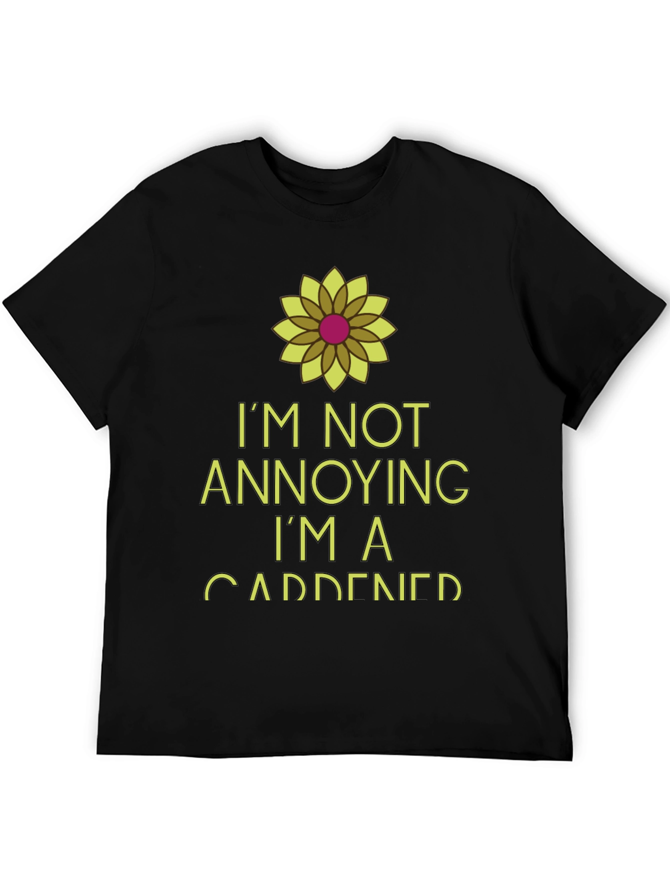 Im Not Annoying Im A Gardener Black T-Shirt