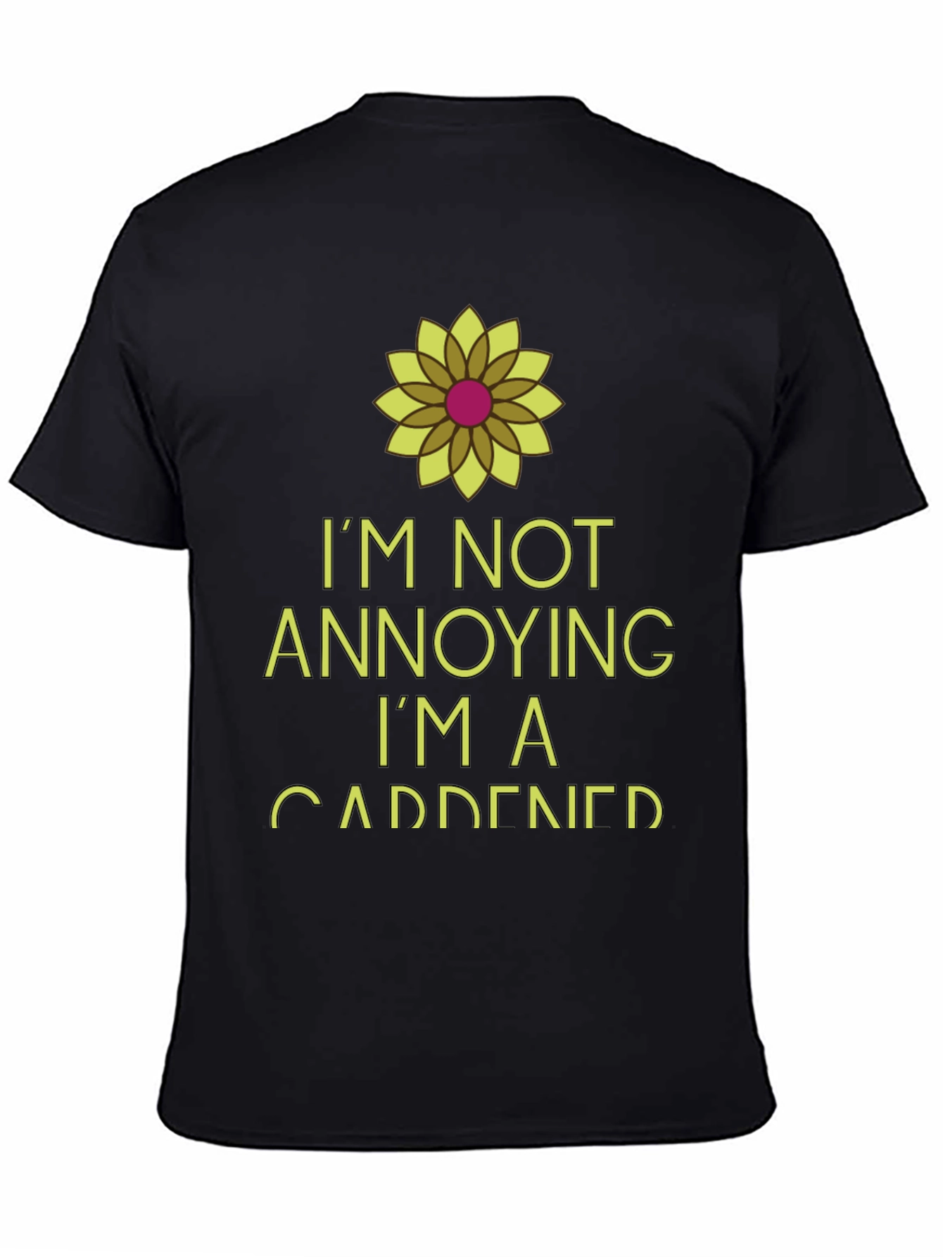 Im Not Annoying Im A Gardener Black T-Shirt