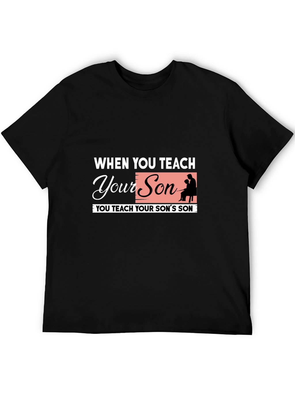 Teach Your Son Graphic Tee - Fatherhood T-Shirt