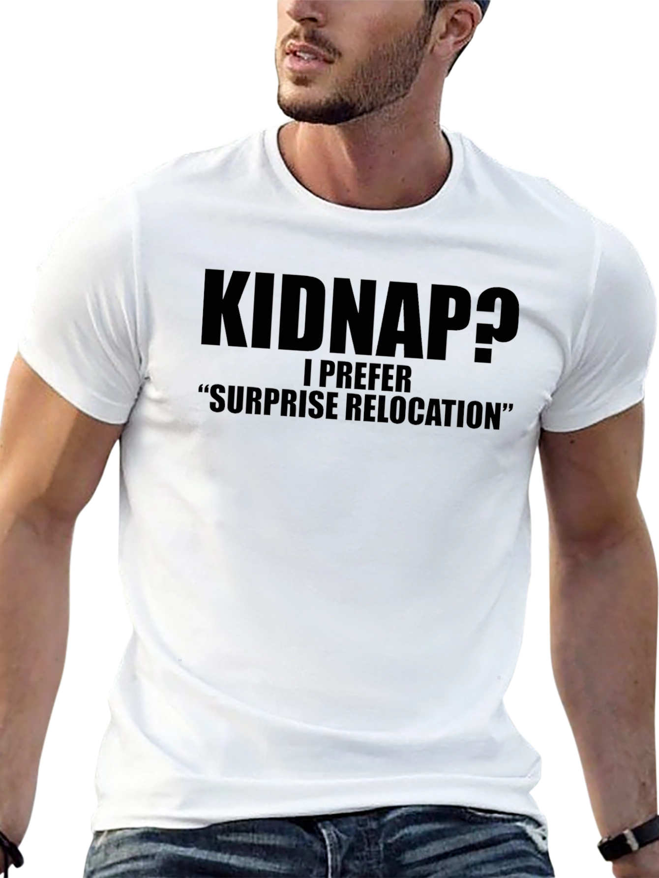 Kidnap? Funny Graphic Tee - Surprise Relocation Humor