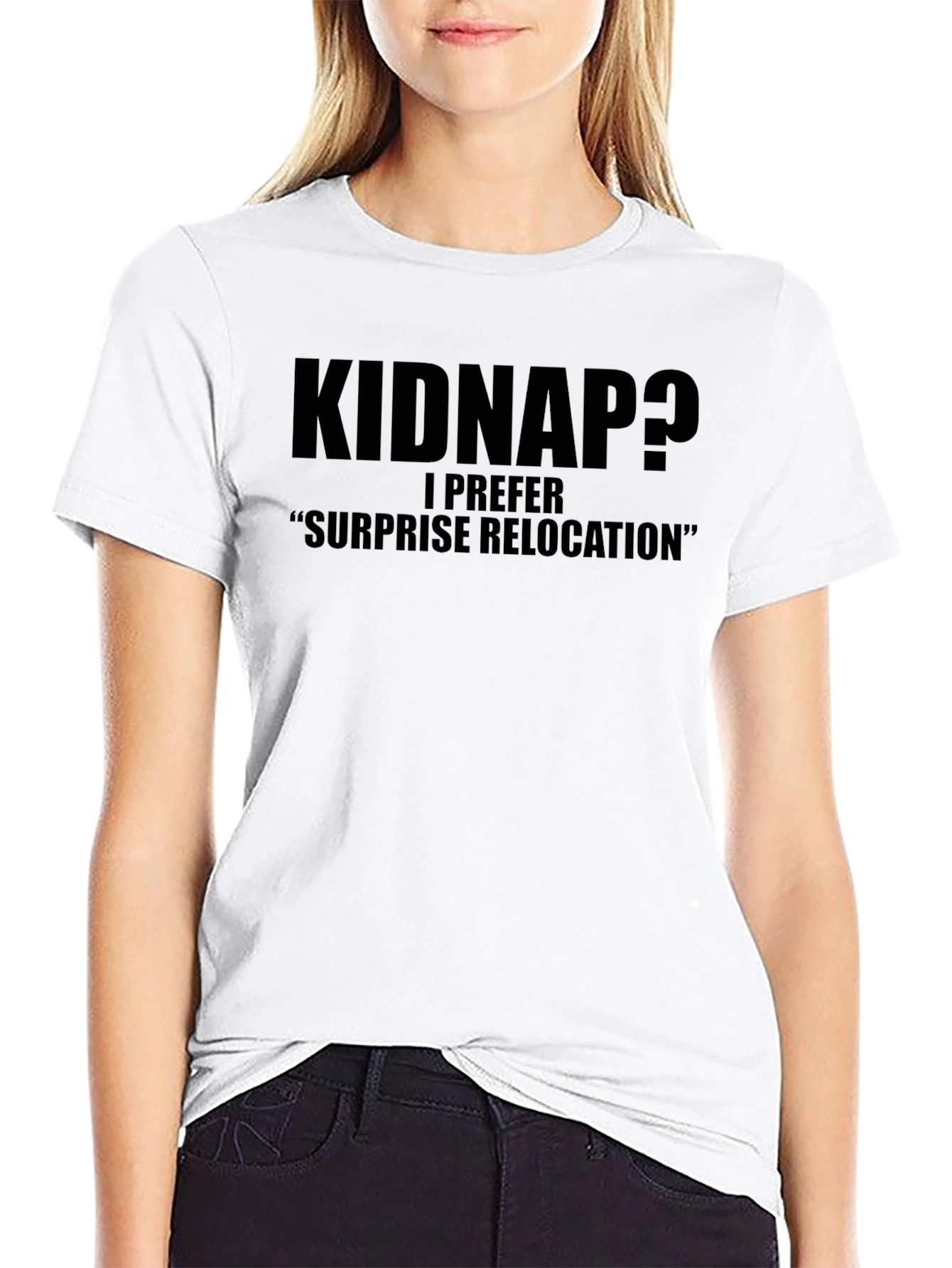 Kidnap? Funny Graphic Tee - Surprise Relocation Humor
