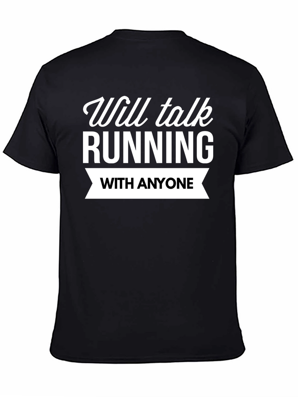 Running Fan T-Shirt: Will Talk Running With Anyone