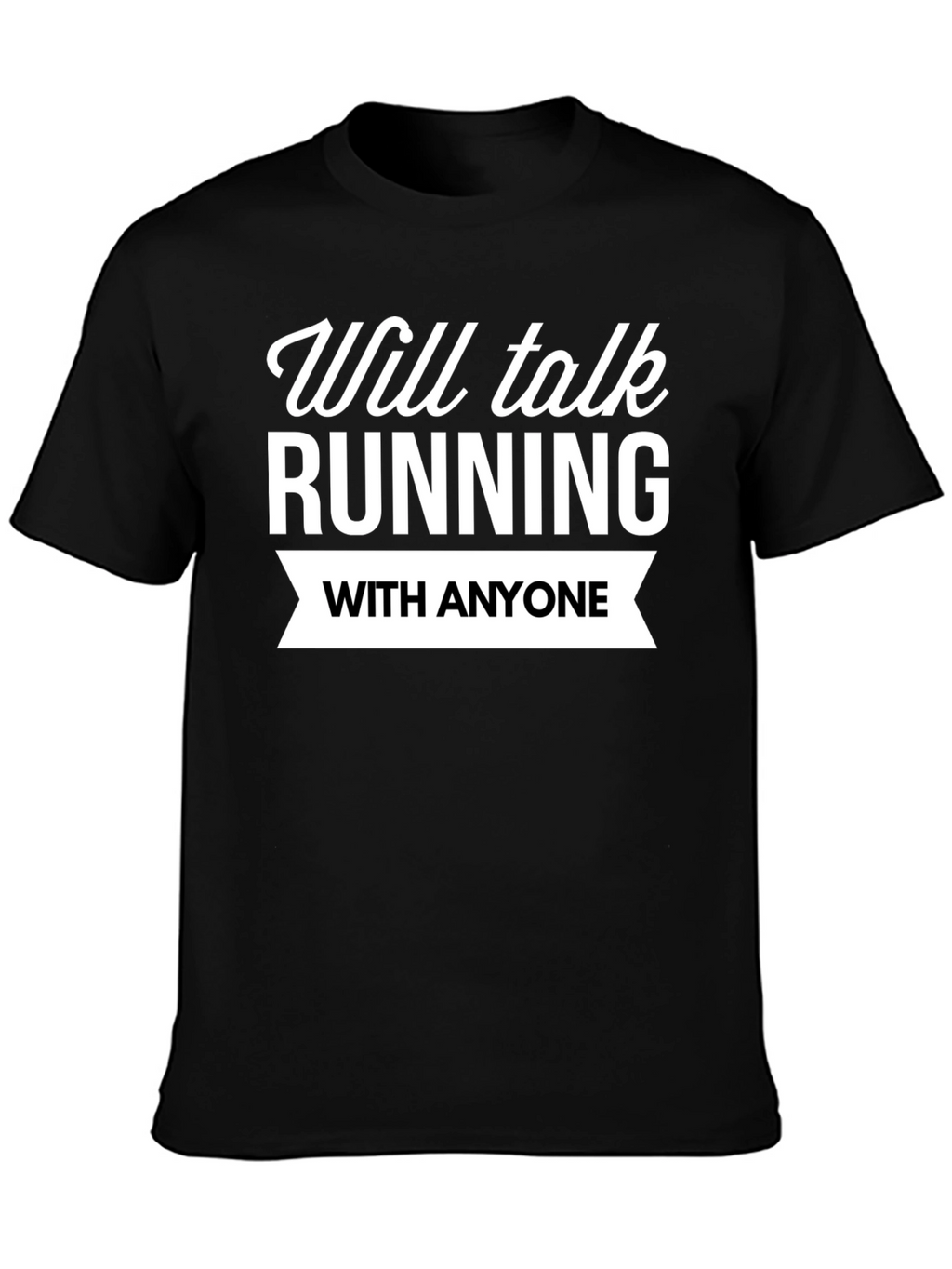 Running Fan T-Shirt: Will Talk Running With Anyone