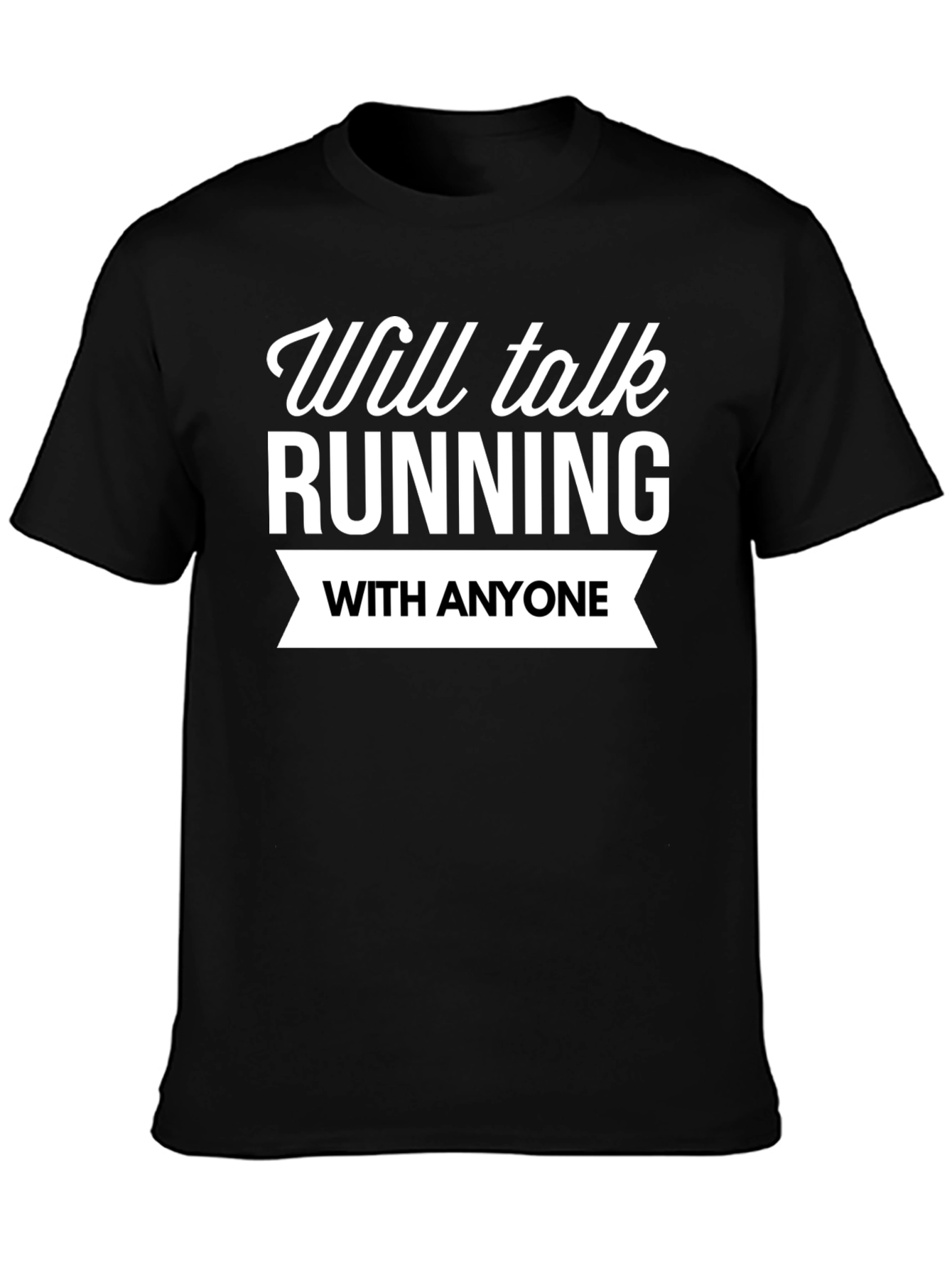 Running Fan T-Shirt: Will Talk Running With Anyone