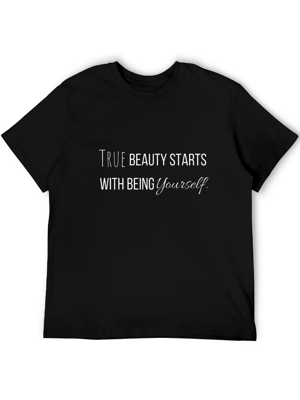 True Beauty Starts With Being Yourself T-Shirt