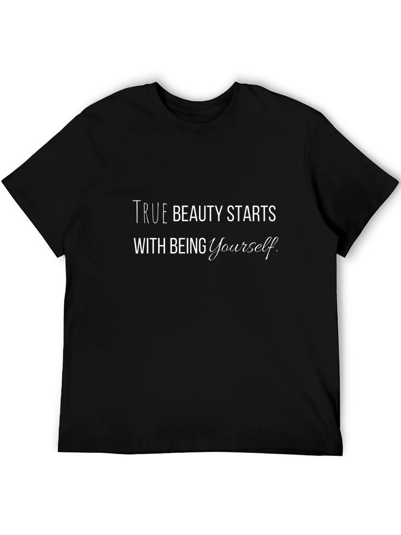 True Beauty Starts With Being Yourself T-Shirt