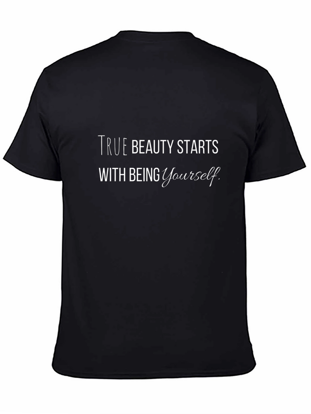 True Beauty Starts With Being Yourself T-Shirt