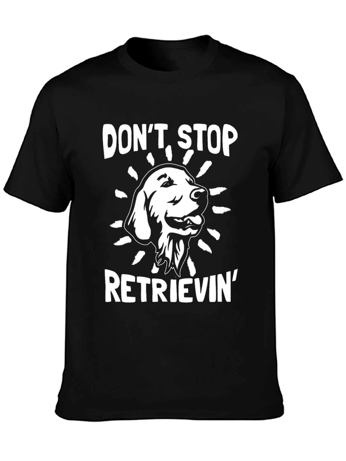 Dont Stop Retrieving T-Shirt