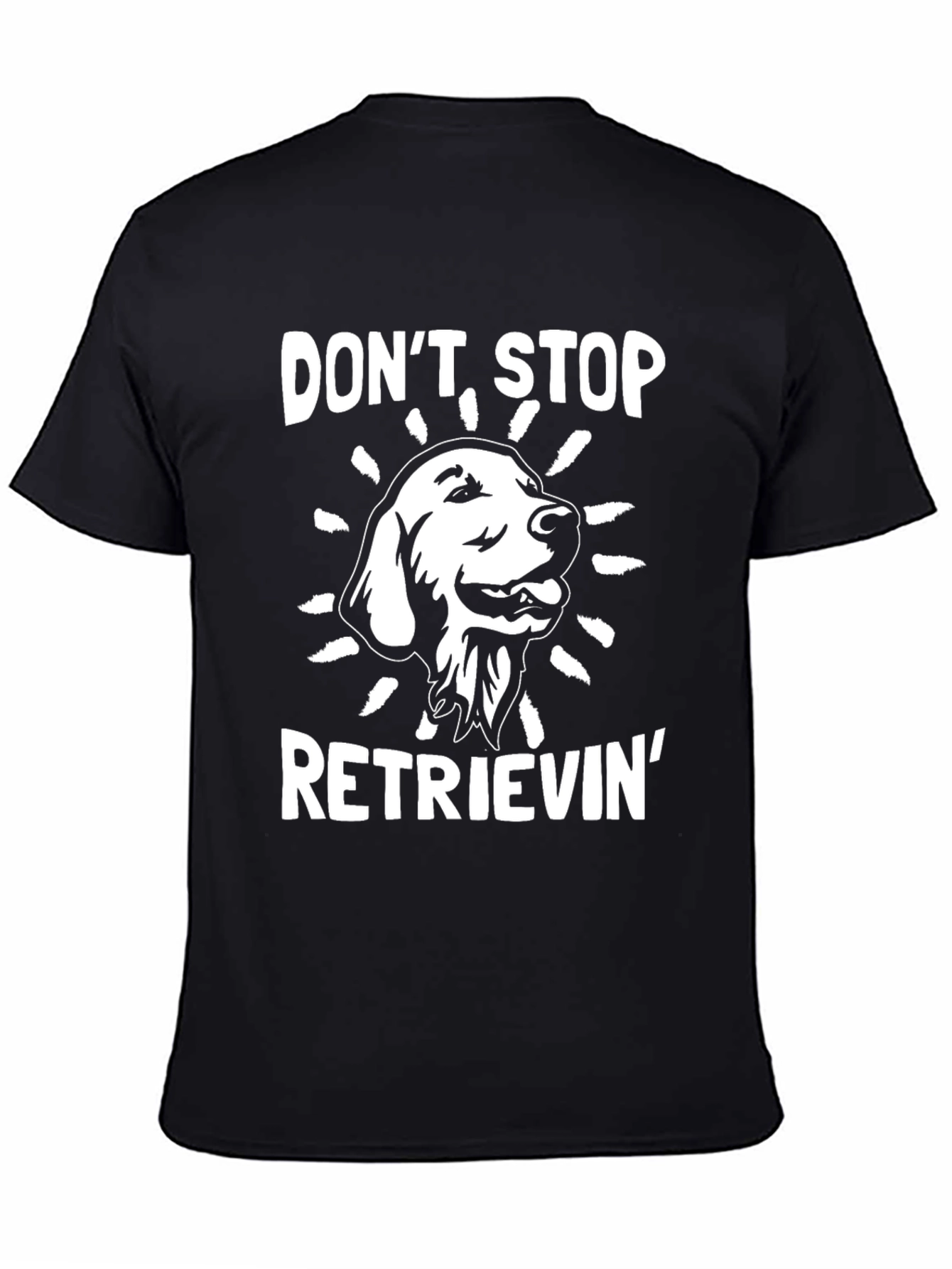 Dont Stop Retrieving T-Shirt