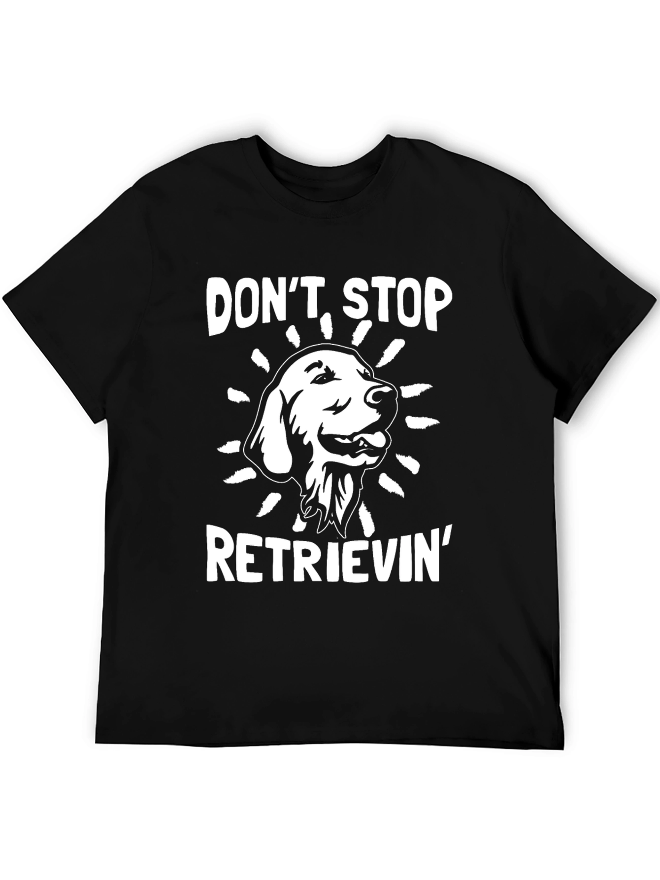 Dont Stop Retrieving T-Shirt