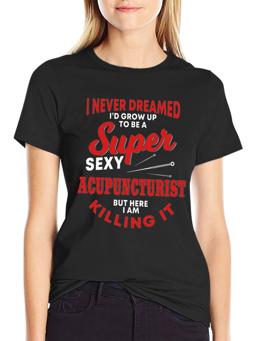 Funny Super Sexy Acupuncturist Graphic T-Shirt