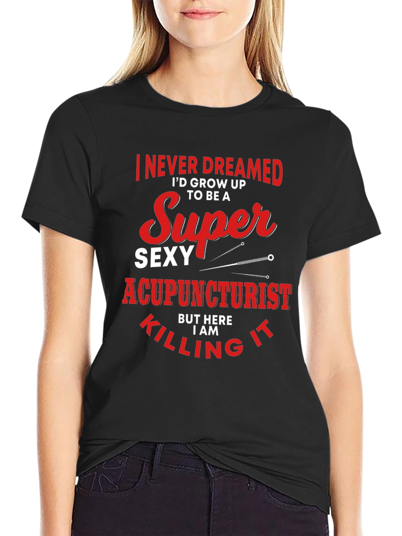 Funny Super Sexy Acupuncturist Graphic T-Shirt