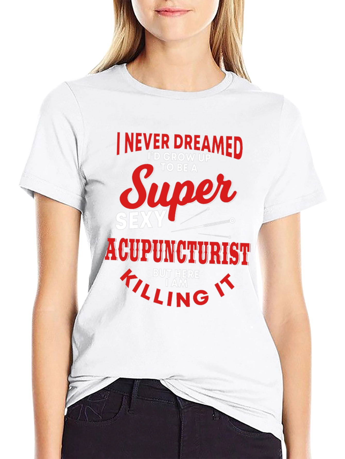 Funny Super Sexy Acupuncturist Graphic T-Shirt